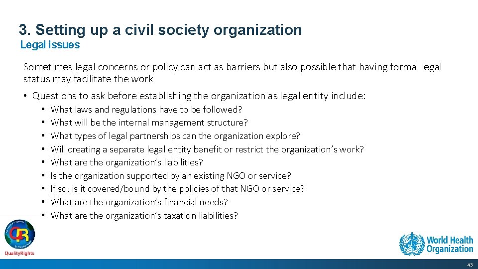 3. Setting up a civil society organization Legal issues Sometimes legal concerns or policy