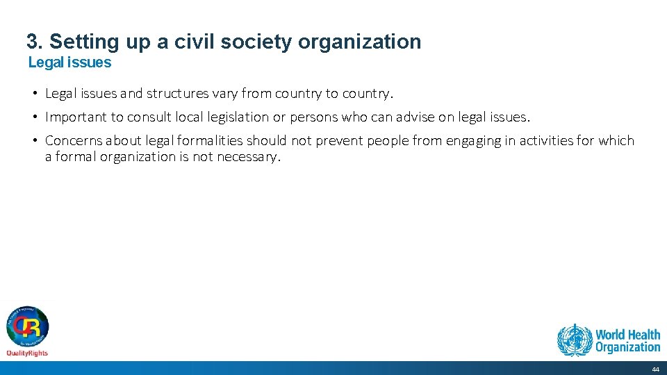 3. Setting up a civil society organization Legal issues • Legal issues and structures