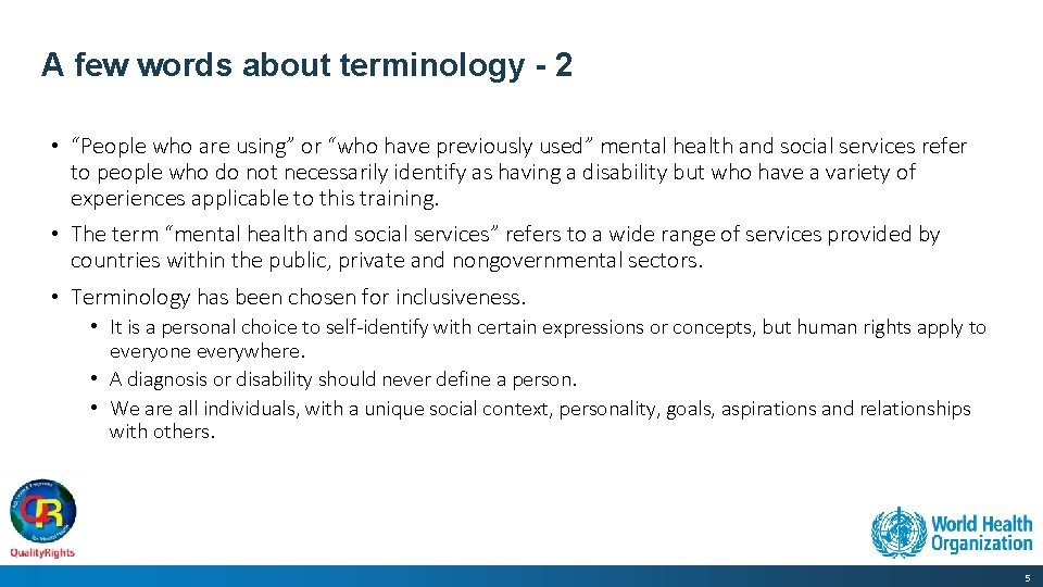 A few words about terminology - 2 • “People who are using” or “who