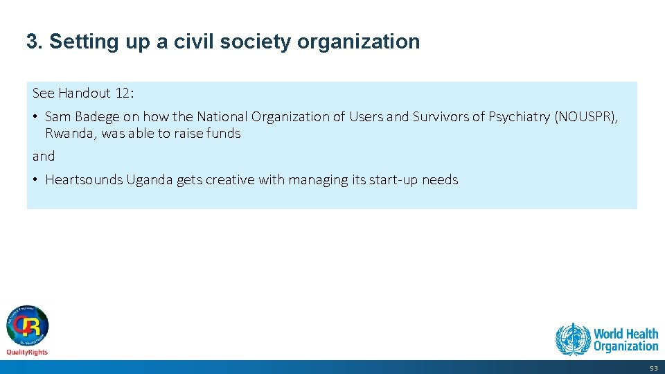 3. Setting up a civil society organization See Handout 12: • Sam Badege on
