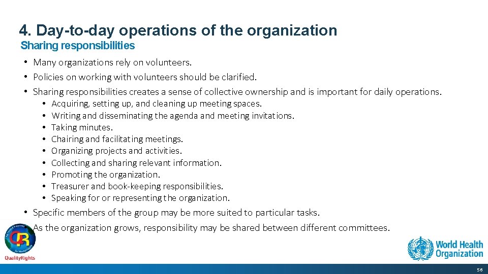 4. Day-to-day operations of the organization Sharing responsibilities • Many organizations rely on volunteers.