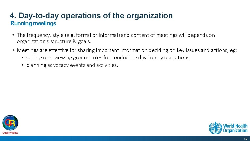 4. Day-to-day operations of the organization Running meetings • The frequency, style (e. g.