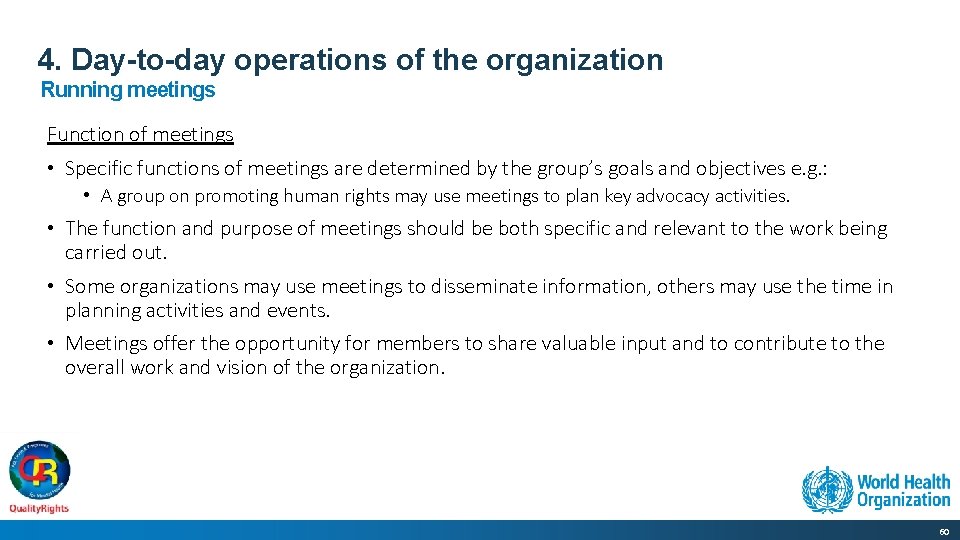 4. Day-to-day operations of the organization Running meetings Function of meetings • Specific functions
