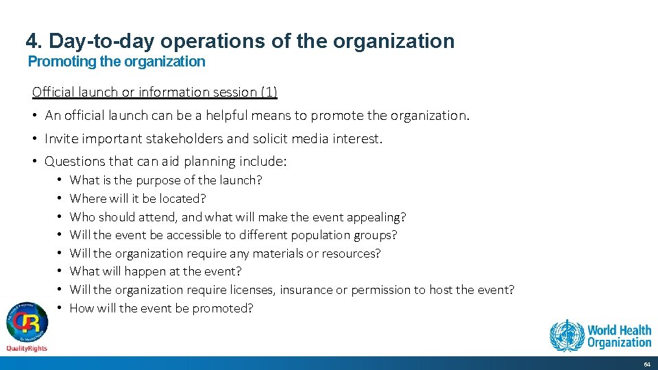 4. Day-to-day operations of the organization Promoting the organization Official launch or information session