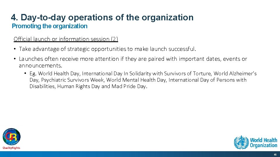 4. Day-to-day operations of the organization Promoting the organization Official launch or information session