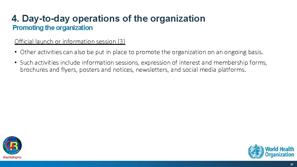 4. Day-to-day operations of the organization Promoting the organization Official launch or information session