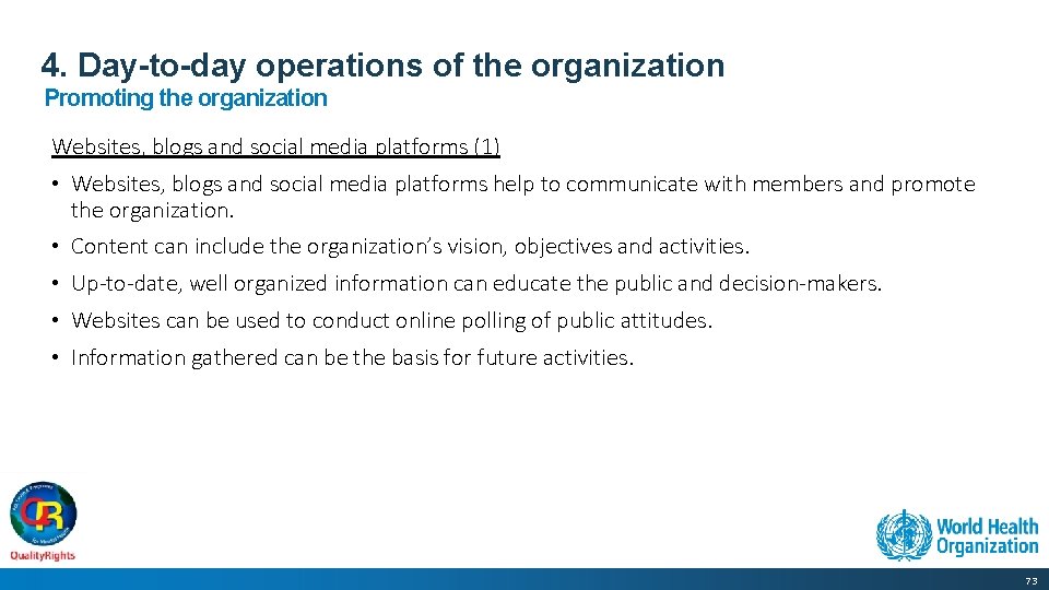4. Day-to-day operations of the organization Promoting the organization Websites, blogs and social media