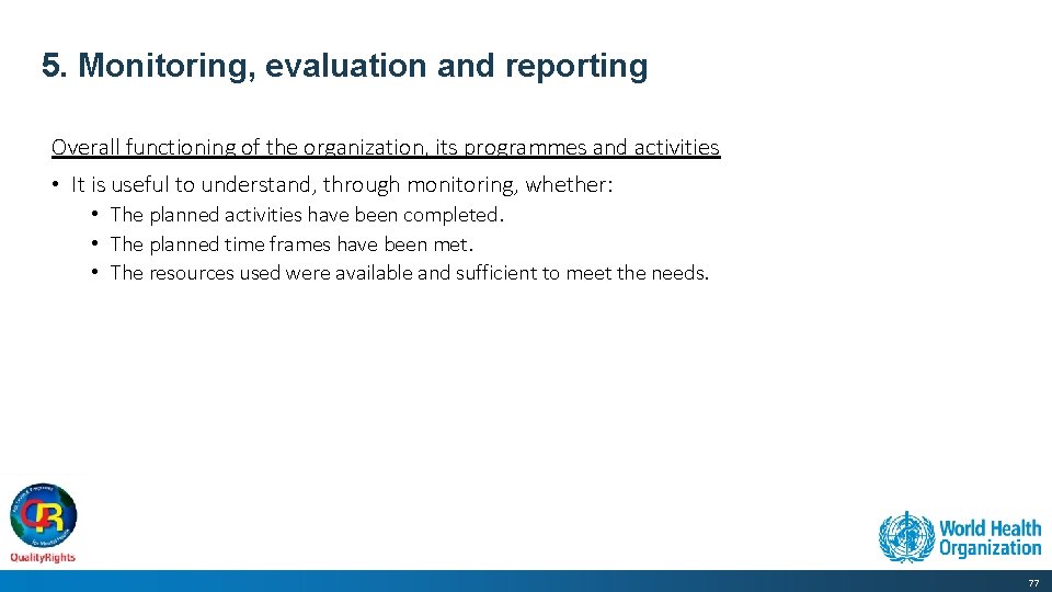 5. Monitoring, evaluation and reporting Overall functioning of the organization, its programmes and activities