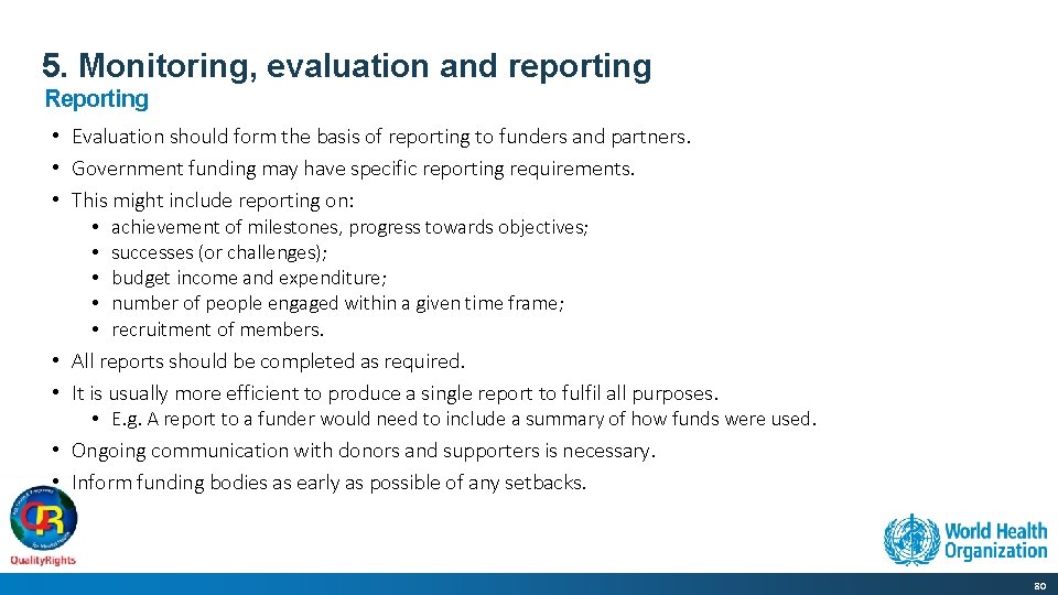 5. Monitoring, evaluation and reporting Reporting • Evaluation should form the basis of reporting