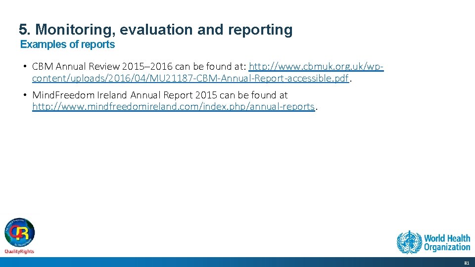 5. Monitoring, evaluation and reporting Examples of reports • CBM Annual Review 2015 2016