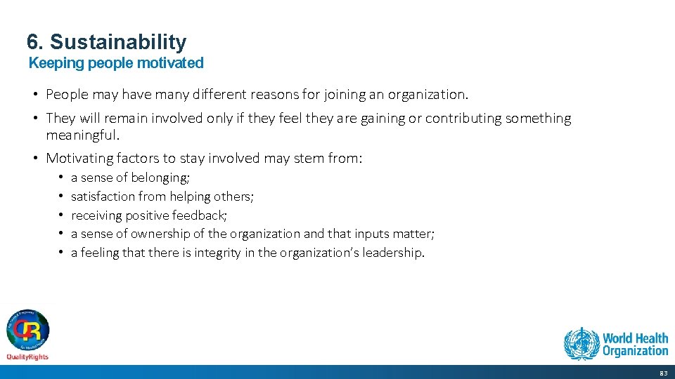 6. Sustainability Keeping people motivated • People may have many different reasons for joining