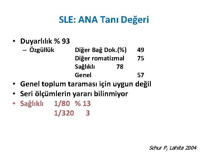 SLE: ANA Tanı Değeri • Duyarlılık % 93 – Özgüllük Diğer Bağ Dok. (%)