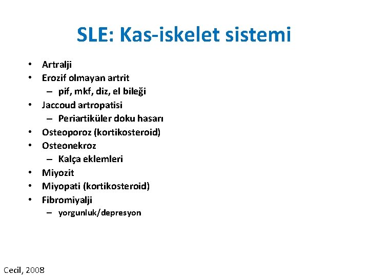 SLE: Kas-iskelet sistemi • Artralji • Erozif olmayan artrit – pif, mkf, diz, el