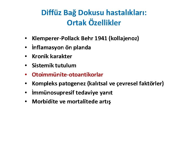 Diffüz Bağ Dokusu hastalıkları: Ortak Özellikler • • Klemperer-Pollack Behr 1941 (kollajenoz) İnflamasyon ön