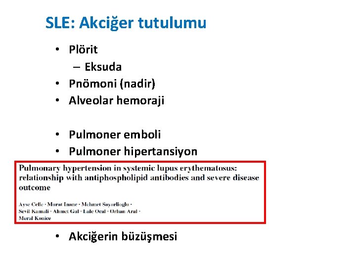 SLE: Akciğer tutulumu • Plörit – Eksuda • Pnömoni (nadir) • Alveolar hemoraji •