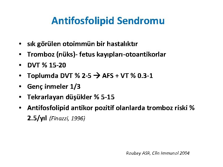 Antifosfolipid Sendromu • • sık görülen otoimmün bir hastalıktır Tromboz (nüks)- fetus kayıpları-otoantikorlar DVT