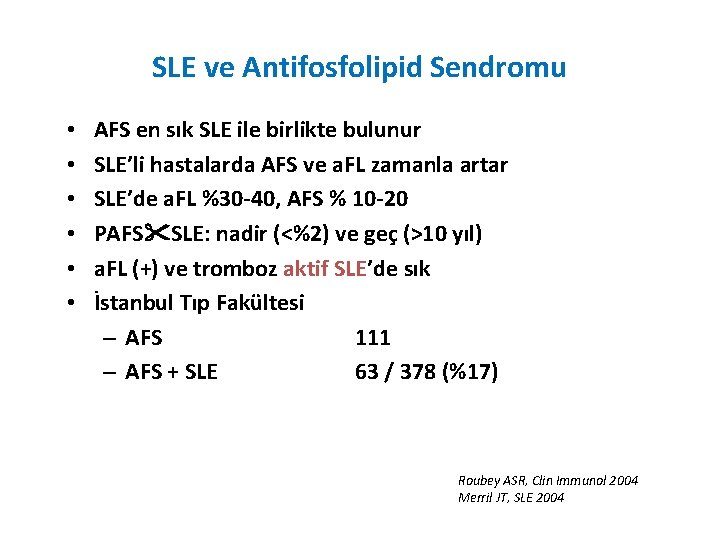 SLE ve Antifosfolipid Sendromu • • • AFS en sık SLE ile birlikte bulunur