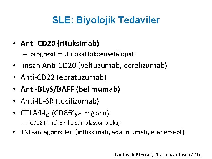 SLE: Biyolojik Tedaviler • Anti-CD 20 (rituksimab) – progresif multifokal lökoensefalopati • • •