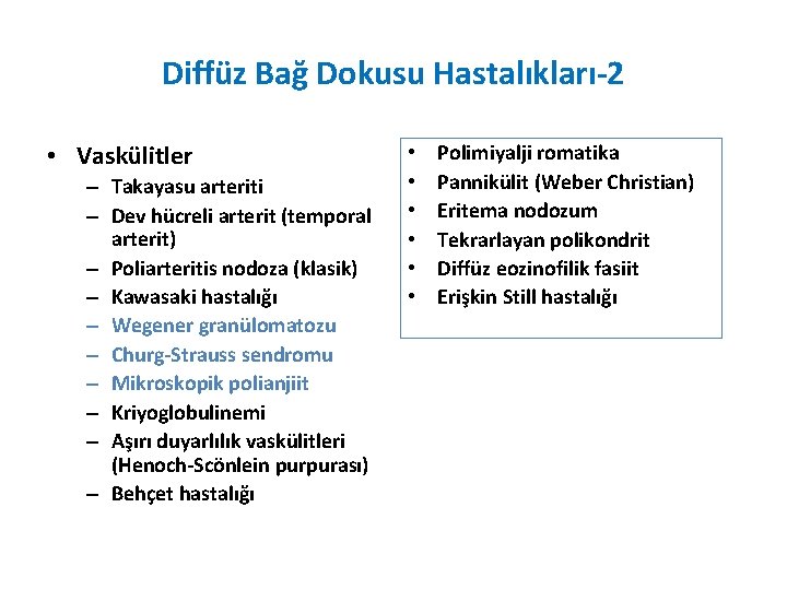 Diffüz Bağ Dokusu Hastalıkları-2 • Vaskülitler – Takayasu arteriti – Dev hücreli arterit (temporal