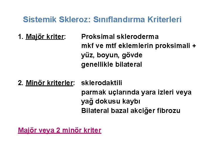 Sistemik Skleroz: Sınıflandırma Kriterleri 1. Majör kriter: Proksimal skleroderma mkf ve mtf eklemlerin proksimali