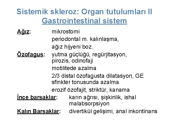 Sistemik skleroz: Organ tutulumları II Gastrointestinal sistem Ağız: mikrostomi periodontal m. kalınlaşma, ağız hijyeni