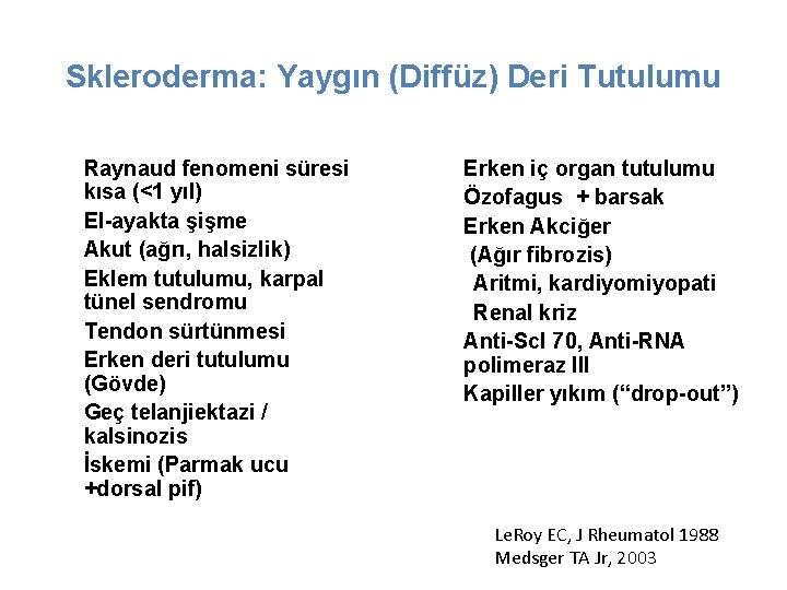 Skleroderma: Yaygın (Diffüz) Deri Tutulumu • Raynaud fenomeni süresi kısa (<1 yıl) • El-ayakta