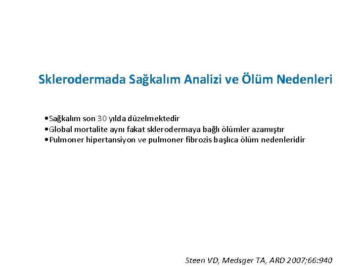 Sklerodermada Sağkalım Analizi ve Ölüm Nedenleri • Sağkalım son 30 yılda düzelmektedir • Global