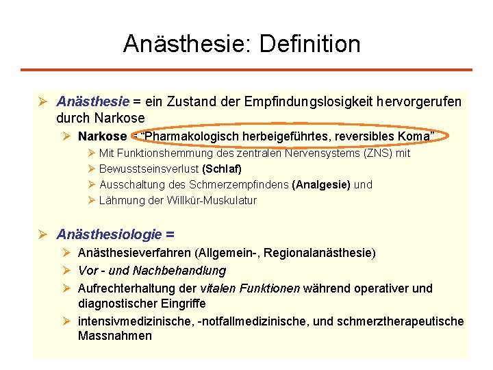 Anästhesie: Definition Ø Anästhesie = ein Zustand der Empfindungslosigkeit hervorgerufen durch Narkose Ø Narkose