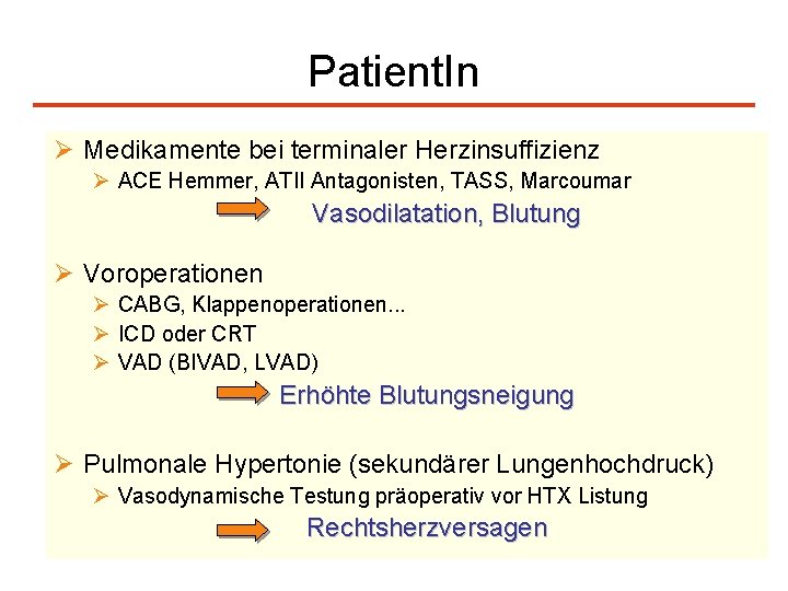 Patient. In Ø Medikamente bei terminaler Herzinsuffizienz Ø ACE Hemmer, ATII Antagonisten, TASS, Marcoumar