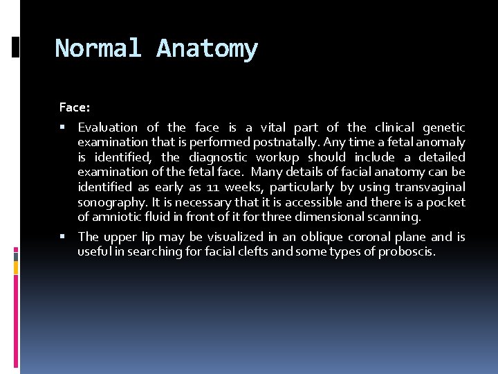 Normal Anatomy Face: Evaluation of the face is a vital part of the clinical