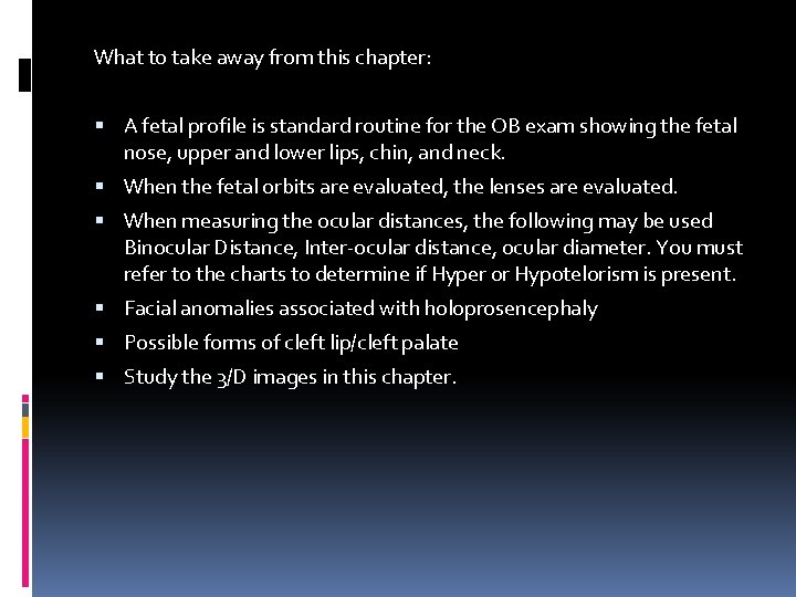 What to take away from this chapter: A fetal profile is standard routine for