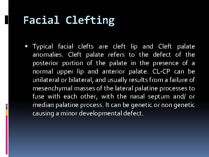Facial Clefting Typical facial clefts are cleft lip and Cleft palate anomalies. Cleft palate
