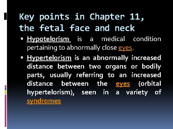 Key points in Chapter 11, the fetal face and neck Hypotelorism is a medical