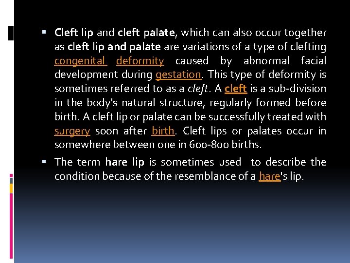  Cleft lip and cleft palate, which can also occur together as cleft lip