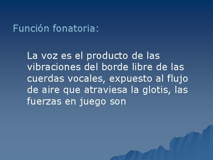 Función fonatoria: La voz es el producto de las vibraciones del borde libre de