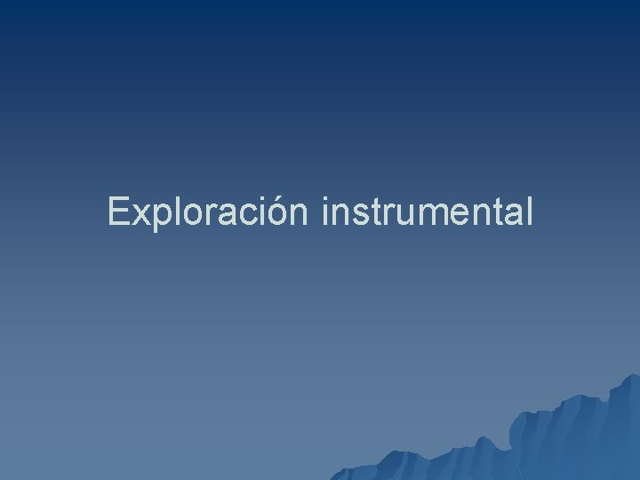 Exploración instrumental 