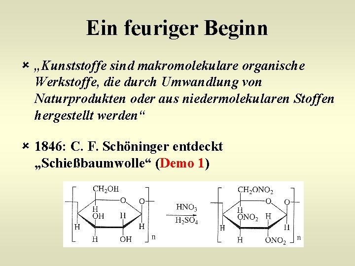 Ein feuriger Beginn û „Kunststoffe sind makromolekulare organische Werkstoffe, die durch Umwandlung von Naturprodukten