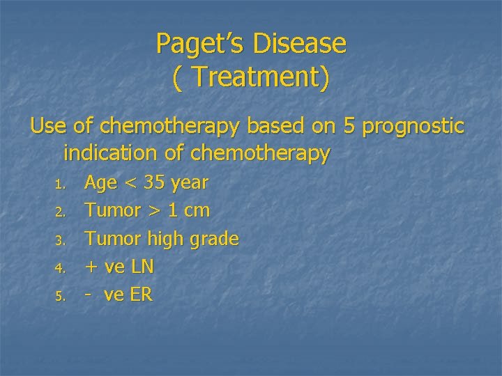 Paget’s Disease ( Treatment) Use of chemotherapy based on 5 prognostic indication of chemotherapy