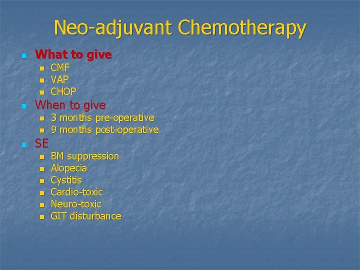 Neo-adjuvant Chemotherapy n What to give n n When to give n n n