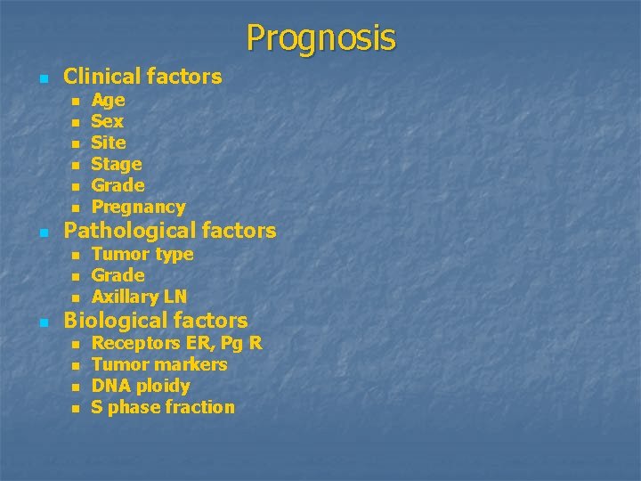 Prognosis n Clinical factors n n n n Pathological factors n n Age Sex