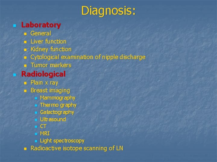 Diagnosis: n Laboratory n n n General Liver function Kidney function Cytological examination of