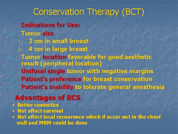 Conservation Therapy (BCT) 1. 2. 3. 4. 5. Indications for Use: Tumor size 1.