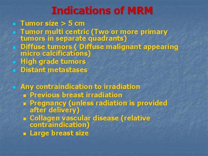 Indications of MRM n n n Tumor size > 5 cm Tumor multi centric