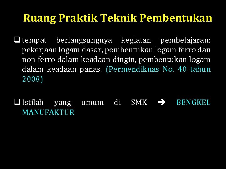 Ruang Praktik Teknik Pembentukan q tempat berlangsungnya kegiatan pembelajaran: pekerjaan logam dasar, pembentukan logam