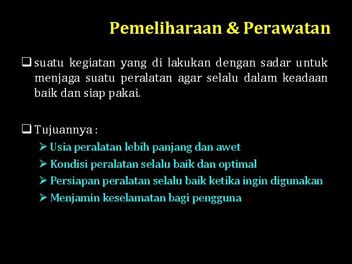 Pemeliharaan & Perawatan q suatu kegiatan yang di lakukan dengan sadar untuk menjaga suatu