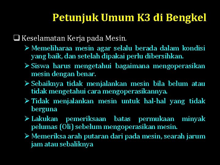 Petunjuk Umum K 3 di Bengkel q Keselamatan Kerja pada Mesin. Ø Memeliharaa mesin