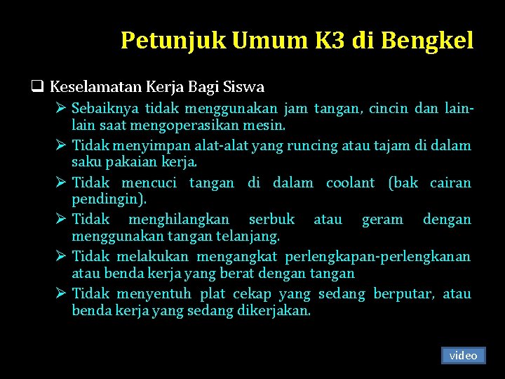 Petunjuk Umum K 3 di Bengkel q Keselamatan Kerja Bagi Siswa Ø Sebaiknya tidak