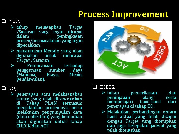 q PLAN; Ø tahap Process Improvement menetapkan Target /Sasaran yang ingin dicapai dalam peningkatan