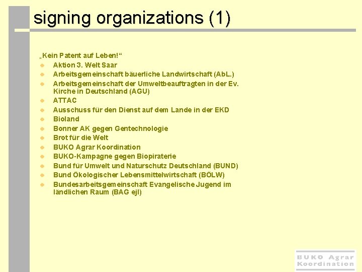  signing organizations (1) „Kein Patent auf Leben!“ u u u u Aktion 3.