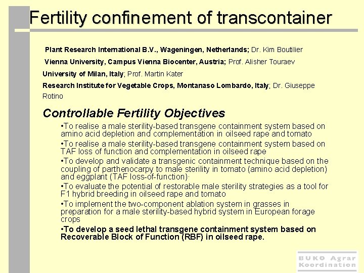 Fertility confinement of transcontainer Plant Research International B. V. , Wageningen, Netherlands; Dr. Kim